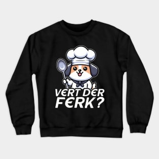 Vert Der Ferk Dog Chef Crewneck Sweatshirt